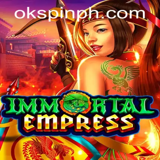 ImmortalEmpress: A Legendary Adventure with OKSpin PH